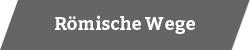 Römische Wege